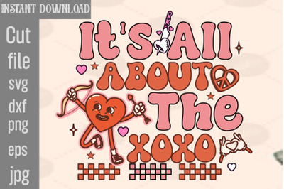 It&amp;&23;039;s All About The Xoxo SVG cut file&2C;Retro Valentines Png Sublimation