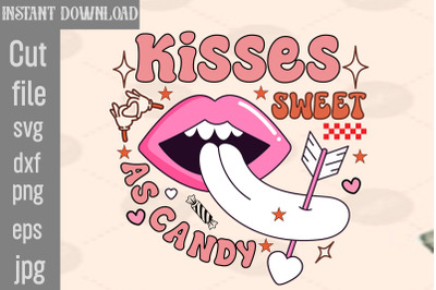 Kisses Sweet As Candy SVG cut file&2C;Retro Valentines Png Sublimation Bu