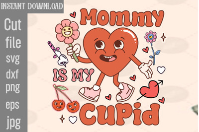 Mommy Is My Cupid SVG cut file,Retro Valentines Png Sublimation Bundle