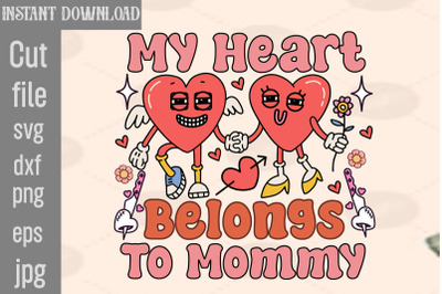 My Heart Belongs To Mommy SVG cut file&2C;Retro Valentines Png Sublimatio