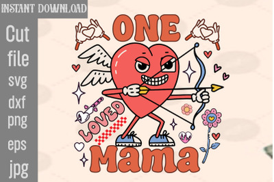 One Loved Mama SVG cut file,Retro Valentines Png Sublimation Bundle, R