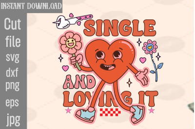 Single And Loving It SVG cut file&2C;Retro Valentines Png Sublimation B