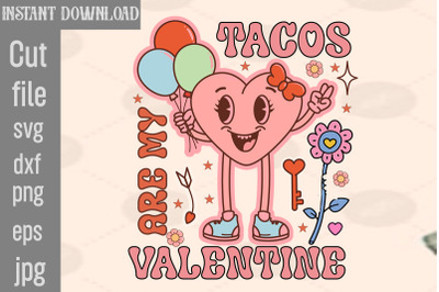 Tacos Are My Valentine SVG cut file&2C;Retro Valentines Png Sublimation B