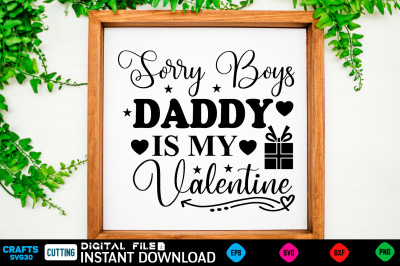 Sorry Boys Daddy is My Valentine svg design
