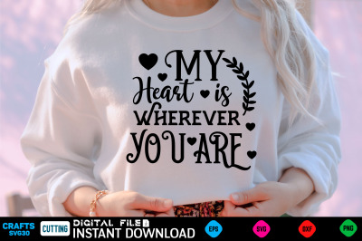 My Heart is Wherever You Are svg design