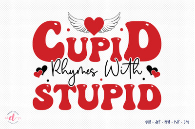 Cupid Rhymes with Stupid, Anti Valentine SVG