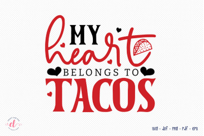 My Heart Belongs to Tacos, Anti Valentine SVG