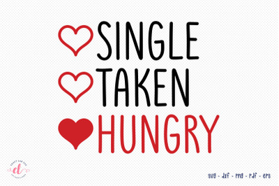 Single Taken Hungry | Anti Valentine SVG