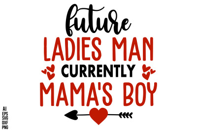 Future Ladies Man Currently Mama&#039;s Boy svg cut file