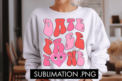 Date Free Zone Valentine PNG Sublimation