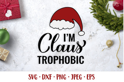 Im Claus-Trophobic SVG. Funny Christmas quote shirt design