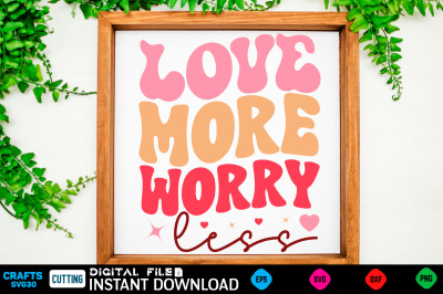 love more worry less svg