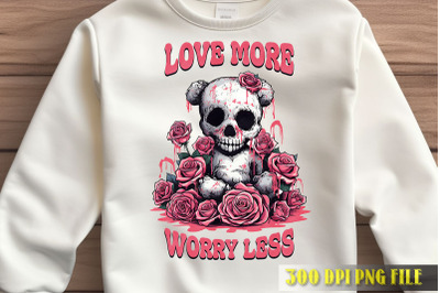 Love More Worry Less Skull