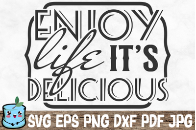 Enjoy Life It&#039;s Delicious