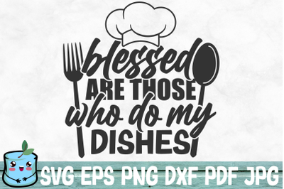 Blessed Are Those Who Do My Dishes