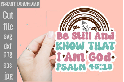 Be Still And Know That I Am God Psalm SVG cut file,Christian Svg Png B