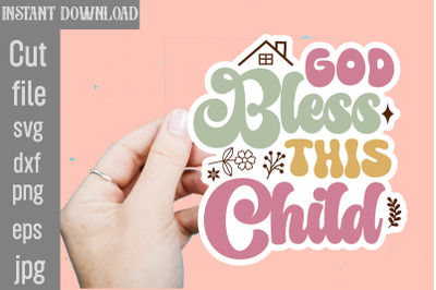 God Bless This Child SVG cut file,Christian Svg Png Bundle, Religious