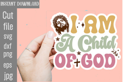 I Am A Child Of God SVG cut file&2C;Christian Svg Png Bundle&2C; Religious D