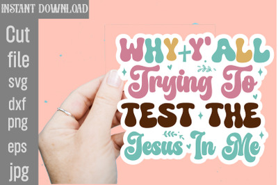 Why Y&amp;&23;039;all Trying To Test The Jesus In Me SVG cut file&2C;Christian Svg Pn