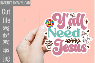 Y&#039;all Need Jesus SVG cut file,Christian Svg Png Bundle, Religious Digi