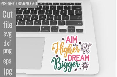 Aim Higher Dream Bigger SVG cut file&2C;Inspirational svg&2C; Digital sticke