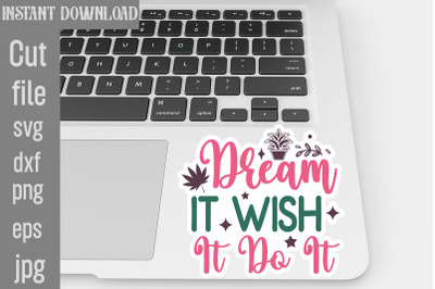 Dream It Wish It Do It SVG cut file,Inspirational svg, Digital sticker