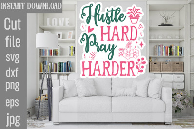 Hustle Hard Pray Harder SVG cut file&2C;Inspirational svg&2C; Digital sticke