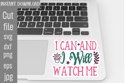 I Can And I Will Watch Me SVG cut file&2C;Inspirational svg&2C; Digital stic