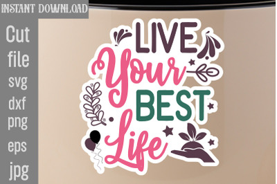 Live Your Best Life SVG cut file&2C;Inspirational svg&2C; Digital stickers b