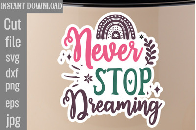 Never Stop Dreaming SVG cut file&2C;Inspirational svg&2C; Digital stickers b