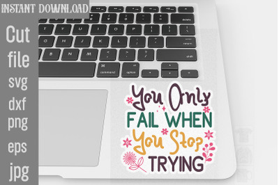 You Only Fail When You Stop Trying SVG cut file,Inspirational svg, Dig