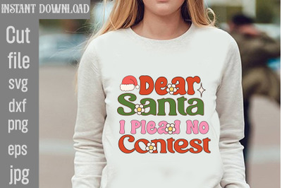 Dear Santa I Plead No Contest SVG cut file&2C;Christmas PNG Designs&2C;Chris