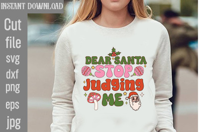 Dear Santa Stop Judging Me SVG cut file&2C;Christmas PNG Designs&2C;Christma