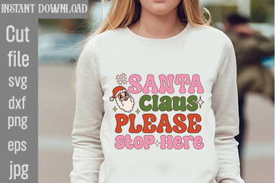 Santa Claus Please Stop Here SVG cut file&2C;Christmas PNG Designs&2C;Christ