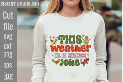 This Weather Is A Snow Joke SVG cut file&2C;Christmas PNG Designs&2C;Christm