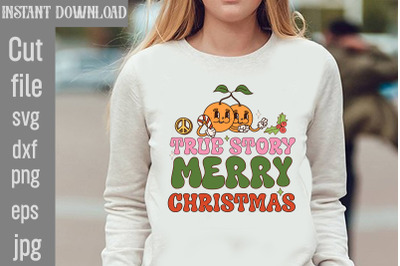 True Story Merry Christmas SVG cut file&2C;Christmas PNG Designs&2C;Christma