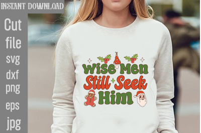 Wise Men Still Seek Him SVG cut file&2C;Christmas PNG Designs&2C;Christmas T