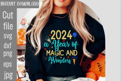 2024 a Year of Magic and Wonders SVG cut file&2C;Happy New Year 2024 SVG