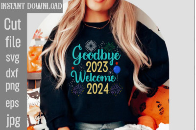 Goodbye 2023 Welcome 2024 SVG cut file,Happy New Year 2024 SVG Bundle,