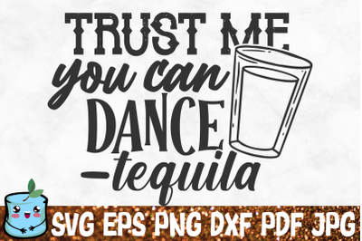 Trust Me You Can Dance Tequila