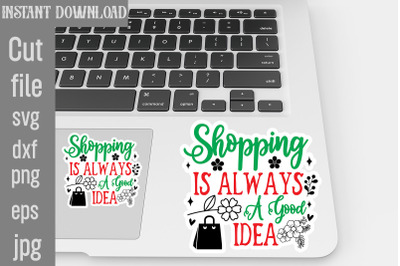 Shopping Is Always A Good Idea SVG cut file&2C;Tote Bag Quotes svg&2C; Shopp