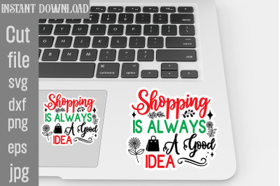 Shopping Is Always A Good Idea SVG cut file&2C;Tote Bag Quotes svg&2C; Shopp