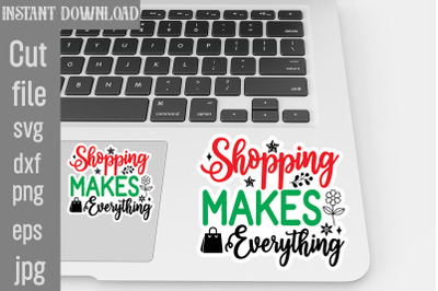 Shopping Makes Everything SVG cut file&2C;Tote Bag Quotes svg&2C; Shopping s