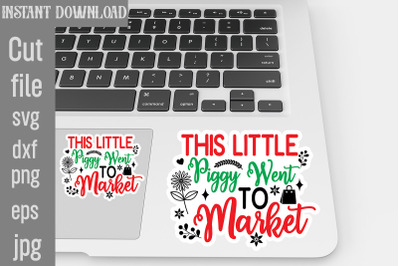 This Little Piggy Went To Market SVG cut file&2C;Tote Bag Quotes svg&2C; Sho