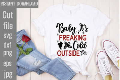Baby It&amp;&23;039;s Freaking Cold Outside SVG cut file&2C;Funny Christmas Shirt&2C; Cu