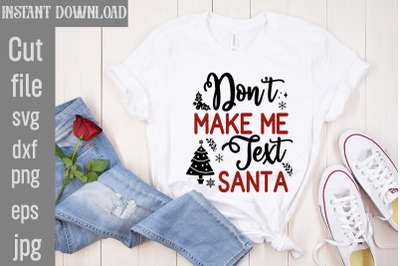 Don&amp;&23;039;t Make Me Text Santa SVG cut file&2C;Funny Christmas Shirt&2C; Cut File