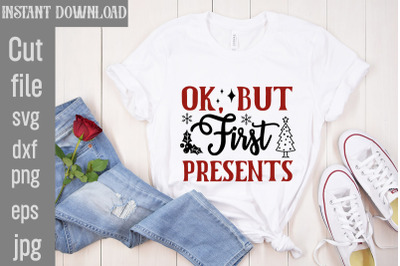 Ok&2C; but First Presents SVG cut file&2C;Funny Christmas Shirt&2C; Cut File fo