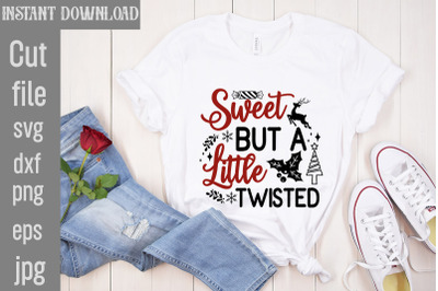 Sweet but a Little Twisted SVG cut file&2C;Funny Christmas Shirt&2C; Cut Fil