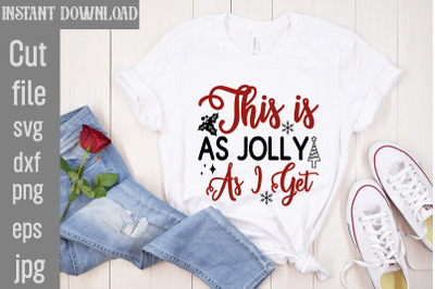 This is As Jolly As I Get SVG cut file&2C;Funny Christmas Shirt&2C; Cut File
