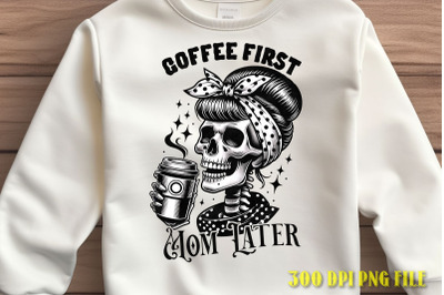 Coffee First Mom Later Design